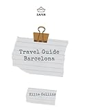  Travel Guide Barcelona: Your Ticket to discover Barcelona (Travel with Safer : Complete guides of the World best cities)