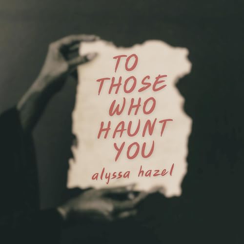 To Those Who Haunt You by Alyssa Hazel episode artwork