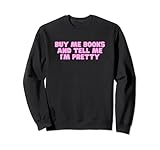 Buy Me Books And Tell Me I'm Pretty