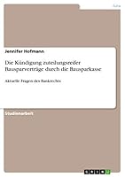 Die Kündigung zuteilungsreifer Bausparverträge durch die Bausparkasse: Aktuelle Fragen des Bankrechts 3668399050 Book Cover
