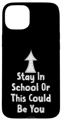 Stay In School Or This Could Be You Funny Gag Gift Insult X}zP[X iPhone 15 Plus p