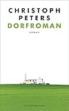 Dorfroman: Roman - Christoph Peters 