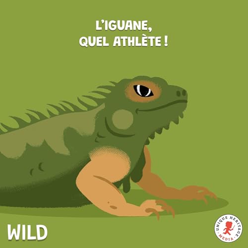 Wild, le podcast animalier - L'iguane, quel athlète !
