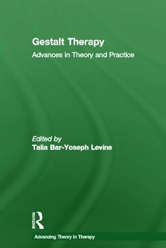 Gestalt Therapy: Advances in Theory and Practice (Advancing Theory in Therapy)