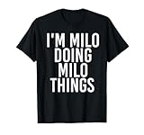 I'M MILO DOING MILO THINGS Funny Birthday Name Gift Idea T-Shirt