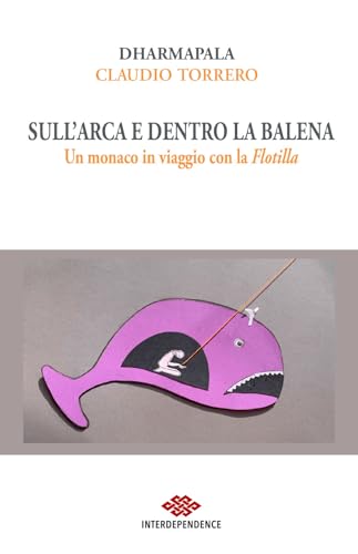 Sull'Arca e dentro la balena. Un monaco in viaggio con la Flotilla