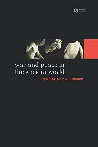 War and Peace in the Ancient World (Ancient World: Comparative Histories Book 1)