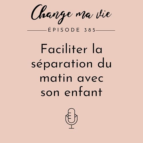 Faciliter la séparation du matin avec son enfant cover art