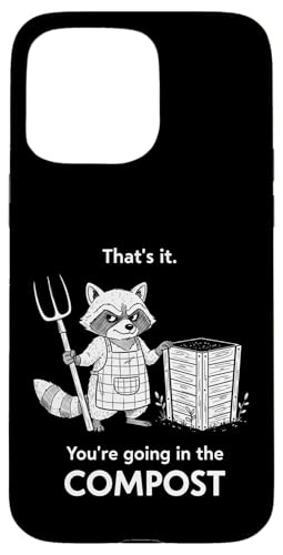Racoon That's it You going in the COMPOST �K�[�f�j���O�̃��[���A �X�}�z�P�[�X iPhone 15 Pro Max �p