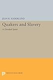 Quakers and Slavery: A Divided Spirit (Princeton Legacy Library)