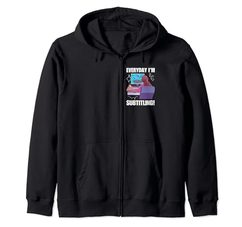 Everyday I'm Subtitling! Funny Subtitle Translator Zip Hoodie