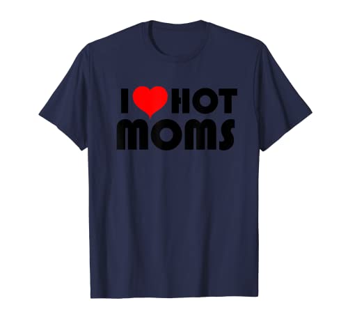 I Love Hot Moms Retro Red Love Heart Funny I Heart Hot Moms Maglietta
