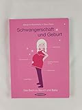  Schwangerschaft und Geburt: Das Buch zu Bauch und Baby