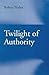 Twilight of Authority