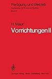 Vorrichtungen II: Reine Spannvorrichtungen, Bohrspannvorrichtungen, Arbeitsvorrichtungen, Prüfvorrichtungen, Fehler (Fertigung und Betrieb, 9, Band 9)
