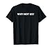 WHY NOT US T-Shirt