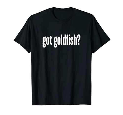 Got Goldfish? - Funny Goldfish T-Shirt