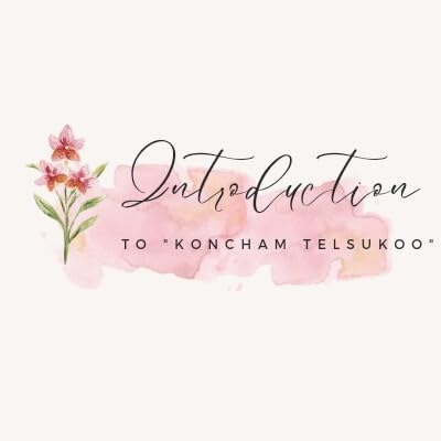 Introduction to Koncham Telsukoo