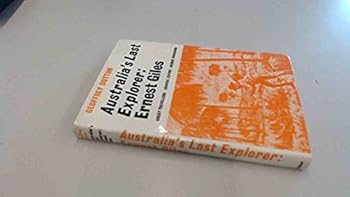 Hardcover Australia's last explorer: Ernest Giles (Great travelers) Book