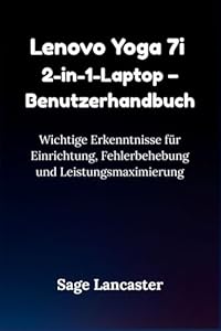 Lenovo Yoga 7i 2-in-1-Laptop – Benutzerhandbuch: Wichtige Erkenntnisse für Einrichtung, Fehlerbehebung und Leistungsmaximierung