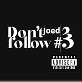 Don't Follow#3 [Explicit]