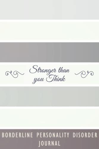 Borderline Personality Disorder Journal: BPD Symptom Tracker Journal to Track your Daily Symptoms, Depression, Fatigue, Food and Mood, Awareness ... for Borderline Personality Disorder warriors.