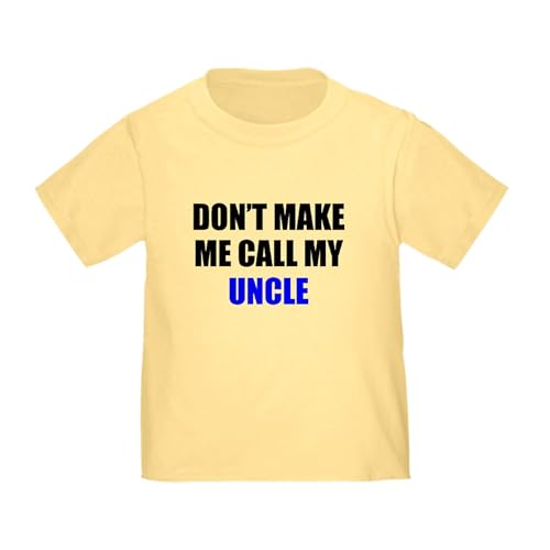 CafePress Dont Make Me Call My Uncle T Shirt Toddler Graphic Tee, 100% Cotton Daffodil Yellow