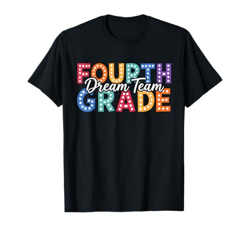 Fourth Grade Dream Team Back to School 4th Grade Teacher T-Shirt