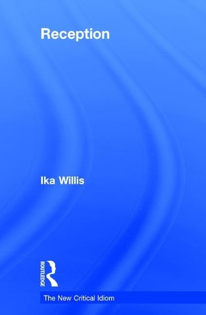 Reception (The New Critical Idiom)      1st Edition