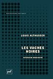  Les vaches noires. Interview imaginaire