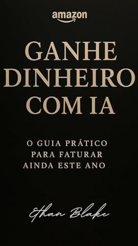 GANHE DINHEIRO COM IA: O GUIA PRÁTICO PARA FATURAR AINDA ESTE ANO