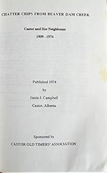 Hardcover Chatter Chips from Beaver Dam Creek: Castor (Alberta) and Her Neighbours *SIGNED BY AUTHOR* Book