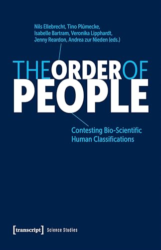 The Order of People: Contesting Bio-Scientific Human Classifications (Science Studies)
