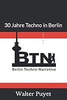 Berlin Techno Narrative : 30 Jahre Techno in Berlin 1690969881 Book Cover