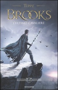 L'ultimo cavaliere. Le leggende di Shannara: LEGGENDE DI SHANNARA L'ULTIMO CAVAL: 1 L'ultimo cavaliere. Le leggende di Shannara: LEGGENDE DI SHANNARA L'ULTIMO CAVAL: 1