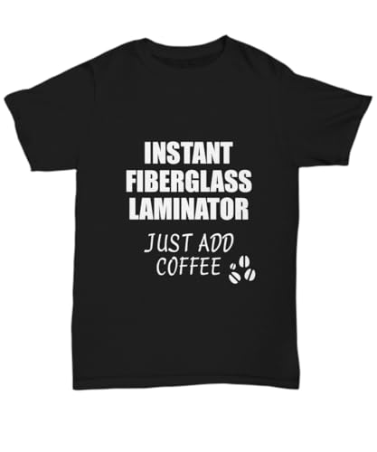 EzGift Fiberglass Laminator T-Shirt Instant Just Add Coffee Funny Gift Black, X-Large