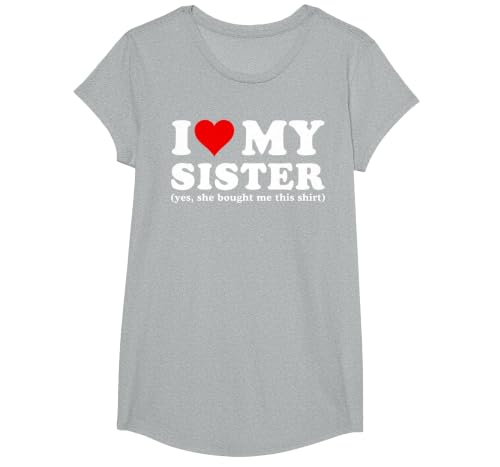 I Love My Sister Yes She Bought Me This T-Shirt, Girls, Heather Grey, Small