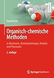 Organisch-chemische Methoden: in Biochemie, Molekularbiologie, Medizin und Pharmazie