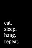  Eat Sleep Hang Musical Instrument Funny Gift Idea Notebook: Lined Writing Composition Notebook / Music Sheet Journal Gift, 100 pages, 6\" x 9\", Soft Cover, Matte Finish/ Journal, Notebook