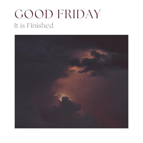Good Friday | It is Finished | John 19:28-30