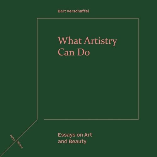 What Artistry Can Do: Essays on Art and Beauty (Refractions)