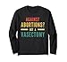 Against Abortion Get A Vasectomy Pro Choice Feminism Rights Long Sleeve T-Shirt