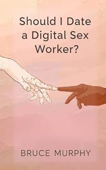 Paperback Should I Date a Digital Sex Worker? Book