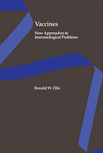 Vaccines: New Approaches to Immunological Problems (Biotechnology Series Book 20)