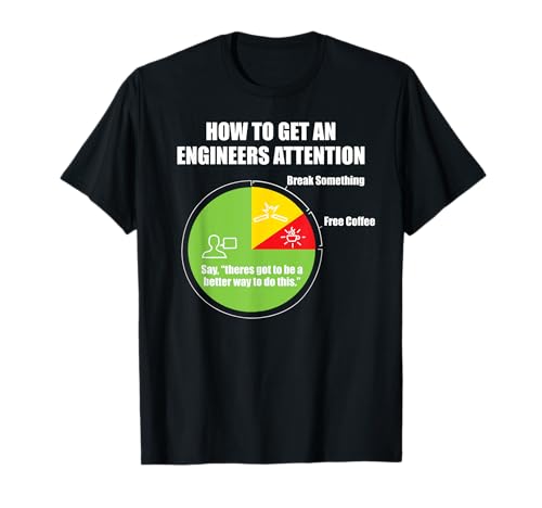 How To Get An Engineers Attention: Engineering Funny T-Shirt