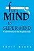 From Mind to Super-Mind: A Commentary on the Bhagavad Gita