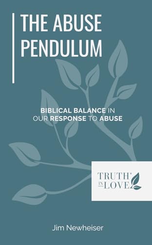 The Abuse Pendulum: Biblical Balance in Our Response to Abuse (Biblical Solutions Series)
