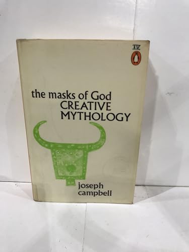 Creative Mythology (The Masks of God, Volume IV) 0140043071 Book Cover