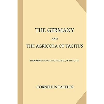 The Germany and the Agricola of Tacitus: The Oxford Translation Revised, with Notes