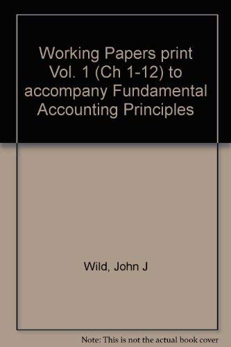 Working Papers to Accompany Fundamental Accounting Principles: Chapters 1-12 v.1